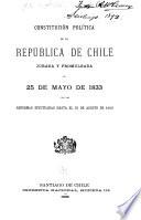 Constitución política de la República de Chile, jurada y promulgada el 25 de mayo de 1833, con las reformas efectuadas hasta el 10 de agosto de 1888