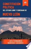 Constitución Polìtica del Estado Libre y Soberano de Nuevo Len Comentada