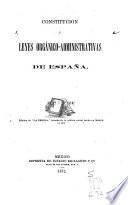 Constitucion y leyes orgánico-administrativas de España