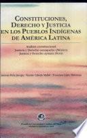Constituciones, derecho y justicia en los pueblos indígenas de América Latina