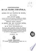 Continuacion de la Flora española ó Historia de las plantas de España que escribia Joseph Quer ...