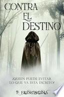 Contra El Destino: Libro 1