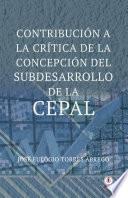 Contribución a la critica de la concepción del subdesarrollo de la CEPAL