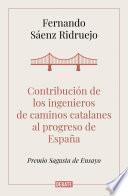 Contribución de los ingenieros de caminos catalanes al progreso de España