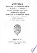 Convenio entre el Rey nuestro Señor [Charles IV.] y el Rey de la Gran Bretaña: firmado en Aranjuez á 25 de Mayo de 1793; ... con Motivo de las Revoluciones de Francia, y de la guerra que ha declarado á ambos Soberanos el actuel Gobierno Frances. Span. & Eng