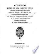 Convenio entre el Rey nuestro señor y el Rey de la Gran Bretaña: firmado en aranjuez á 25 de mayo de 1793: y ratificado por sus magestades con motivo de las revoluciones de Francia, y de la guerra que ha declarado á ambos soberanos el actual gobierno francés