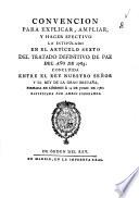 Convenio para explicar, ampliar, y hacer efectivo lo estipulado en el artículo sexto del tratado definitivo de paz del año de 1783: concluida entre el rey nuestro señor y el rey de la Gran Bretaña, firmada en Lóndres á 14 de Julio de 1786: ratificada por ambos soberanos