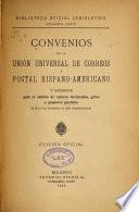 Convenios de la Unión universal de correos y postal hispano-americano y acuerdos para el cambio de valores declarados, giros y paquetes postales de 30 y 13 de noviembre de 1920 respectivamente. Ed. oficial