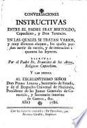Conversaciones instructivas entre el Padre Fray Bertoldo, Capuchino, y Don Terencio. En las quales se tratan varios ... asuntos, etc