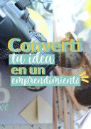 Convertí tu idea en un Emprendimiento
