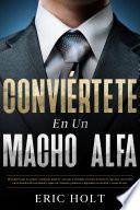 Conviértete en un macho alfa