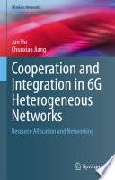Cooperation and Integration in 6G Heterogeneous Networks