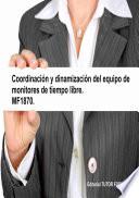 Coordinación y dinamización del equipo de monitores de tiempo libre. MF1870.