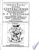 Corona sacra de la Religion Cisterciense, en que se refieren las heroycas virtudes de algunas Reynas, Infantas, y Princesas Sanctas de la Orden N. P. S. Bernardo. Conpuesta por el p. fray Chrysostomo Henriquez ..