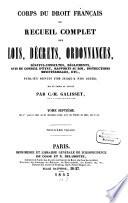 Corps du droit français ou recueil complet des lois, décrets, ordonnances, sénatus-consultes, règlements, avis du conseil d'état, rapports au roi, instructions ministérielles, etc