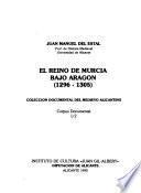 Corpus documental del Reino de Murcia bajo la soberanía de Aragón, 1296-1304/5