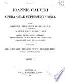 Corpus reformatorum: Ioannis Calvini Opera quae supersunt omnia