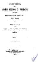 Correspondencia de la Legacion mexicana en Washington durante la intervencion extranjera, 1860-1868