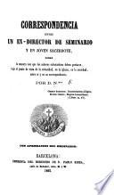 Correspondencia entre un Ex-Director de Seminario y un joven Sacerdote, sobre la manera que los señores ecclesiásticos deben portarse bajo el punto de vista de urbanidad. Por D. N***.
