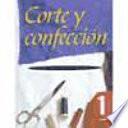 Corte y confección. Volumen 1