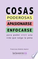 Cosas Poderosas para Apasionarse y Enfocarse