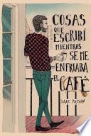 Cosas Que Escribi Mientras Se Me Enfriaba El Cafe