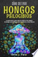Cómo Cultivar Hongos Psilocibios