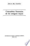 Costumbres funerarias de los antiguos mayas