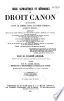 Cours alphabétique et méthodique de droit canon mis en rapport avec le droit civil ecclésiastique ancien et moderne