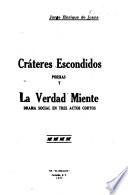 Cráteres escondidos, poesías, y La verdad miente, drama social en tres actos cortos