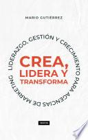 Crea, Lidera y Transforma
