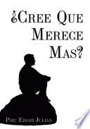¿Cree Que Merece Mas?
