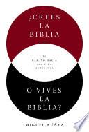 ¿Crees la Biblia o vives la Biblia?