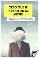 Creo que te inventé en mi mente