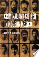 Criminal and Citizen in Modern Mexico
