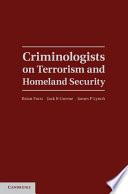 Criminologists on Terrorism and Homeland Security