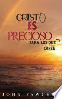 CRISTO ES PRECIOSO PARA LOS QUE CREEN