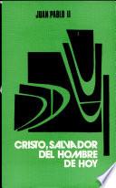 Cristo, salvador del hombre de hoy