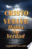 Cristo Vuelve Acirc;euro; Habla Su Verdad