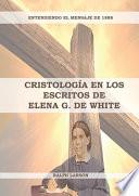 Cristología en los Escritos de Elena G. de White