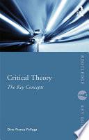 Critical Theory: The Key Concepts