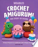 Crochet Amigurumi for Every Occasion