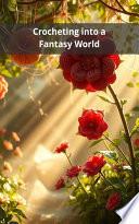 Crocheting into a Fantasy World