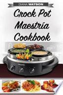 Crock Pot Maestria Cookbook/ Crock Pot Mastery Cookbook