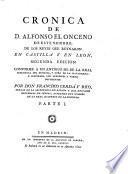 Cronica De D. Alfonso El Onceno De Este Nombre, De Los Reyes Que Reynaron En Castilla Y En Leon