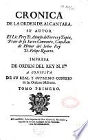 Cronica de la Orden de Alcantara. Su autor El. Lic. Frey D. Alonso de Torres y Tapia,...Impresa de orden del Rey N. S.or a consulta de su real y supremo consejo de las Ordenes Militares,...