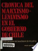 Crónica del Marxismo-Leninismo en el Gobierno de Chile