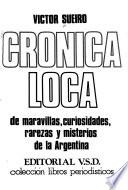 Crónica loca de maravillas, curiosidades, rarezas y misterios de la Argentina