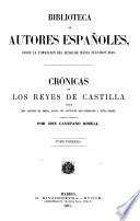 Crónicas de los reyes de Castilla, desde Don Alfonso el Sabio, hasta los Católicos Don Fernando y Doña Isabel