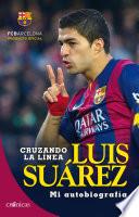 Cruzando la línea. Luis Suárez